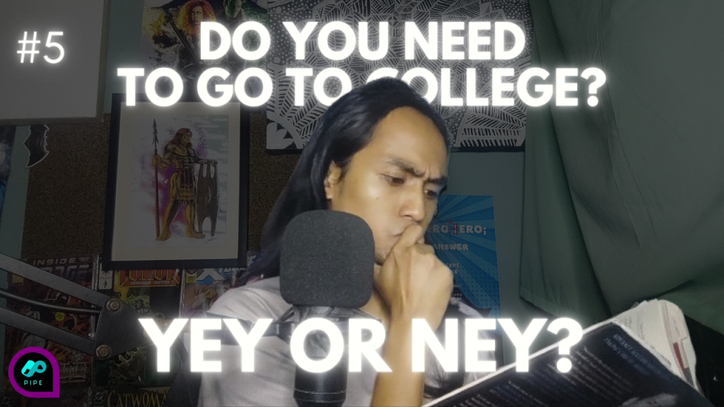 Episode 05 | My World: College Is it worth it?